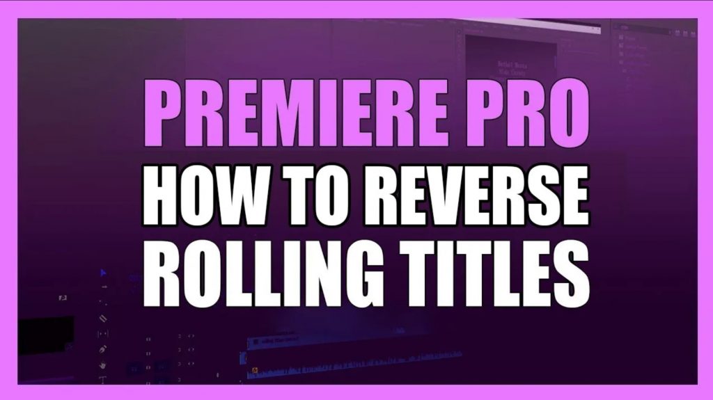 Reverse Rolling Titles and Credits in Premiere
